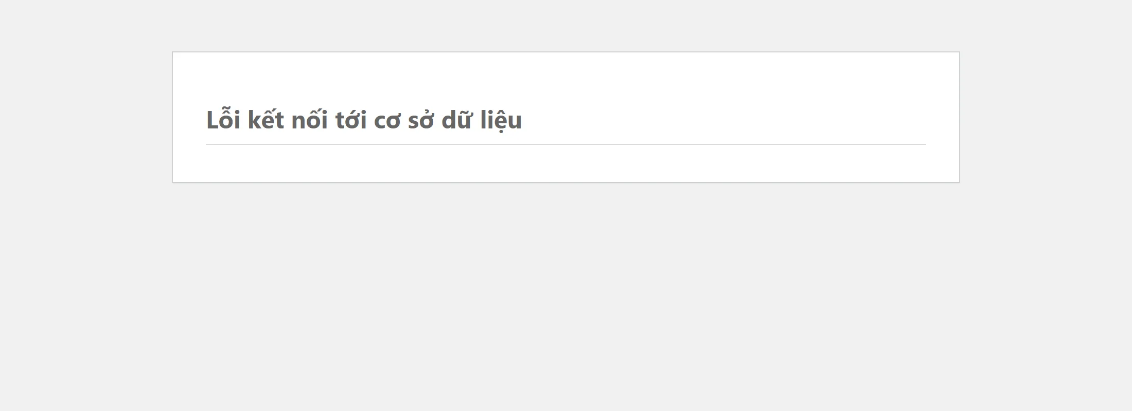 Trang lỗi của WordPress bản tiếng Việt: khung trắng trên nền xám với tiêu đề Lỗi kết nối tới cơ sở dữ liệu.